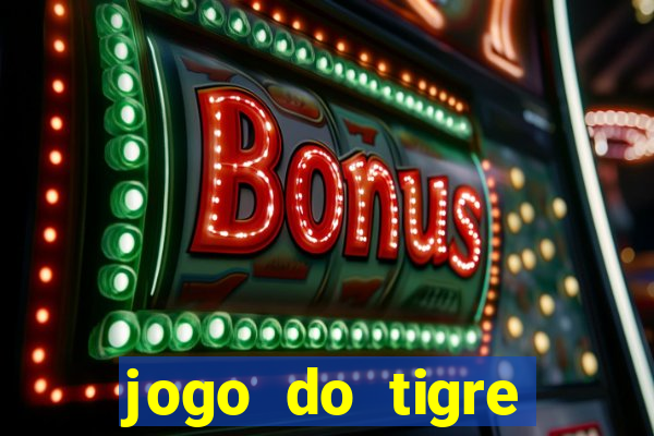 jogo do tigre rodada gratis